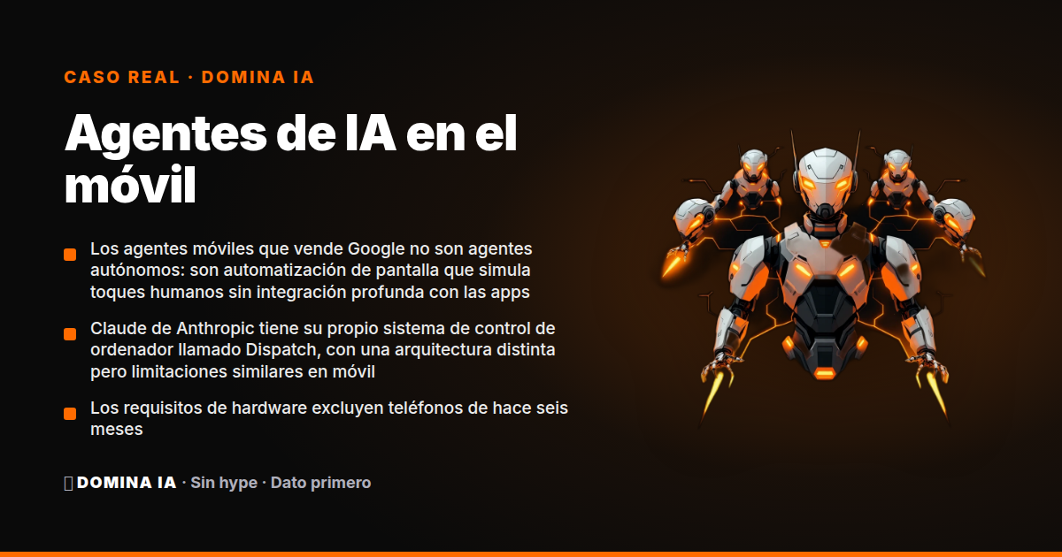 Portada del artículo: Agentes de IA en el móvil: por qué lo que Google llama autonomía es automatización de pantalla con traje de gala