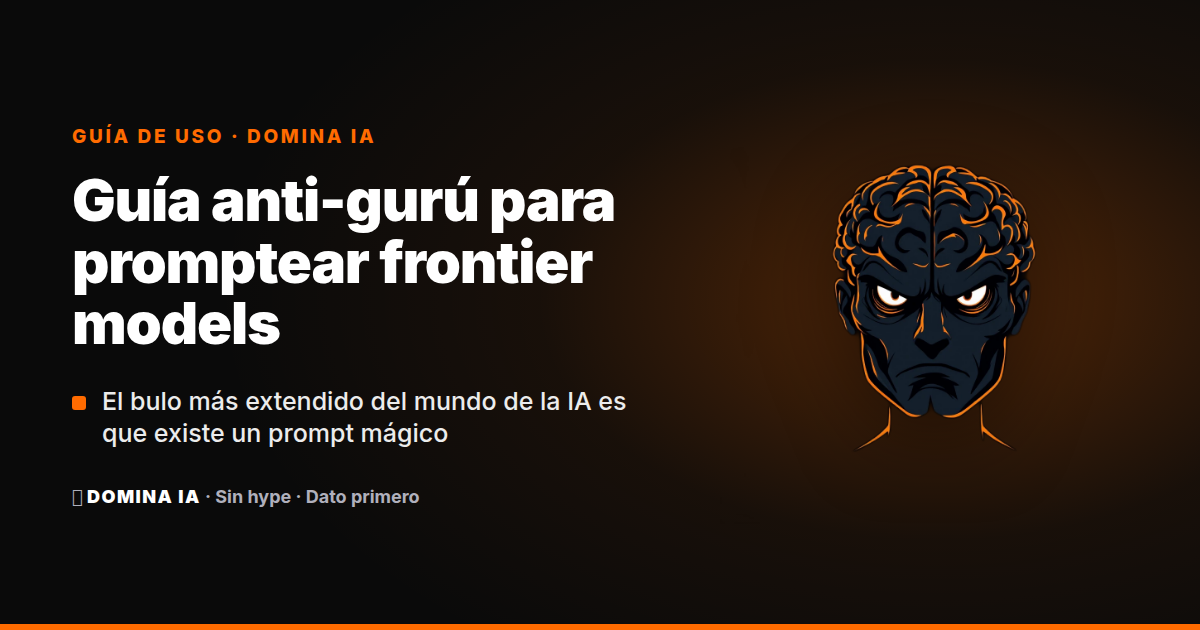 Portada del artículo: Guía anti-gurú para promptear frontier models: razonar, iterar y olvidarse del prompt perfecto