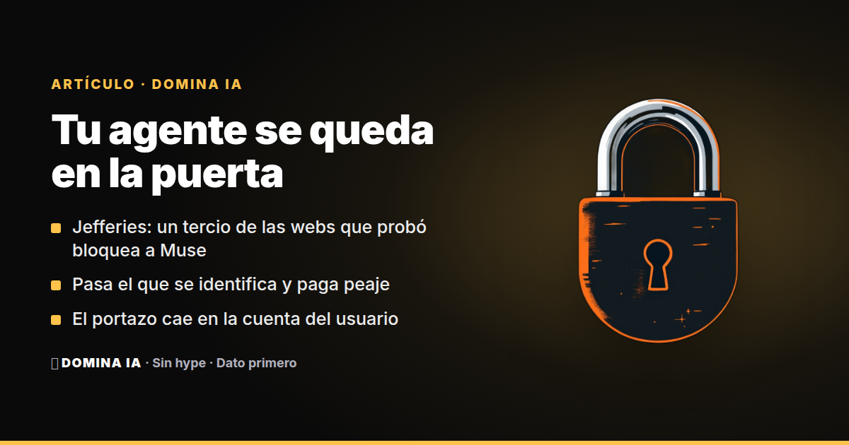 Portada del artículo: Las webs bloquean a los agentes de IA disfrazados y el portazo se lo lleva tu cuenta